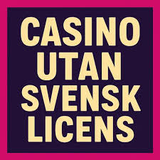 Viktigheten av casinon utan svensk licens Viktigheten av casinon utan svensk licens